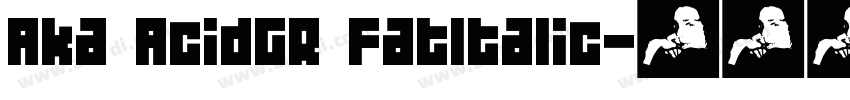 Aka AcidGR FatItalic字体转换